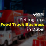 Food Truck Business in Dubai, business setup dubai, corpin consultant