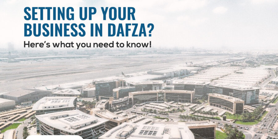 Business Setup in DAFZA (Dubai Airport Free Zone Athority) Benefits & Process