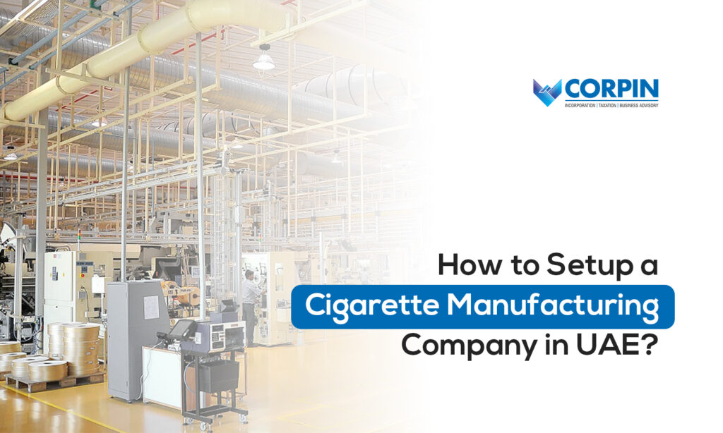 cigarette manufacturing company uae, cigarette manufacturing dubai, corpin consultants